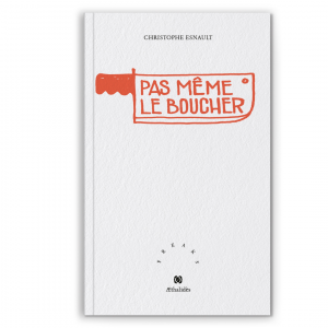 Pas même le boucher