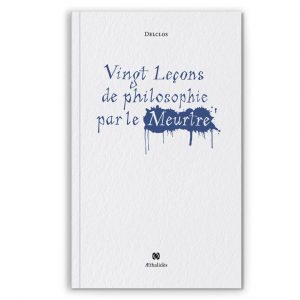 Vingt Leçons de philosophie par le meurtre